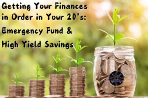 Getting your finances in order in your 20's: Emergency Fund & High Yield Savings Featured Image